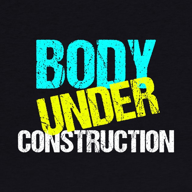 Body Under Construction Funny Exercise Diet by epiclovedesigns